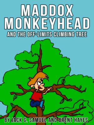 cover image of Maddox Monkeyhead and the Off-Limits Climbing Tree